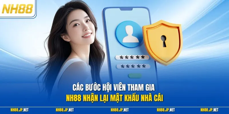 Các bước hội viên tham gia NH88 nhận lại mật khẩu nhà cái